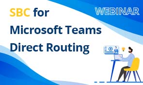 WEBINAR 丨DINSTAR SBC for Microsoft Teams Direct Routing